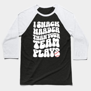 I Snack Harder Than Your Team Plays Baseball Funny Softball Baseball T-Shirt